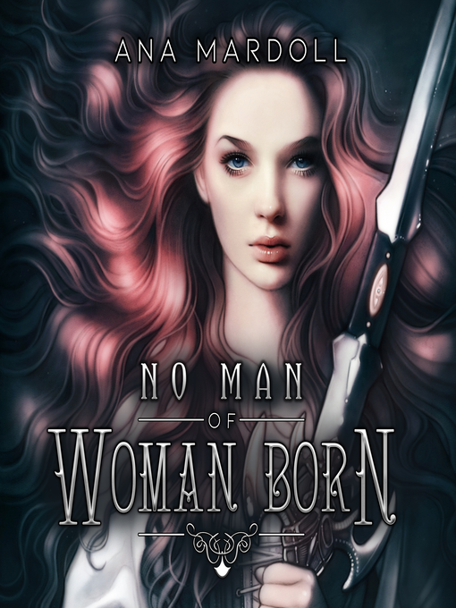 Title details for No Man of Woman Born by Ana Mardoll - Available